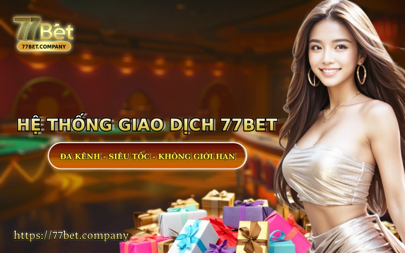 Trang chủ 32 He thong giao dich tai 77 Bet - sieu nhanh - sieu bao mat