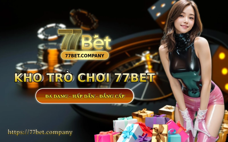 Trang chủ 29 Kho game 77 Bet - Da dang - Hap dan - Ty le an tien cuc cao